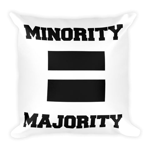 Minority Equal Majority Square Pillow